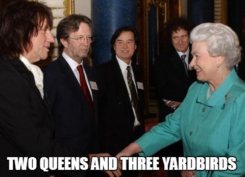 queens and yardbirds